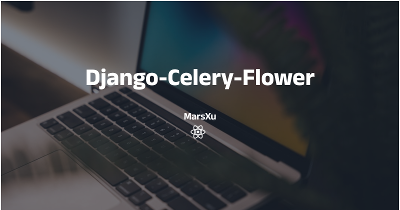 Django-Celery-Flower实现异步和定时爬虫及其监控邮件告警